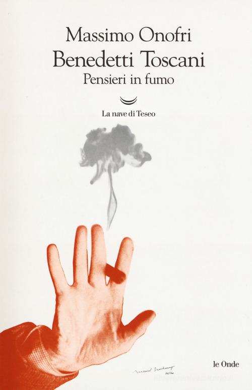 Benedetti Toscani. Pensieri in fumo di Massimo Onofri - 9788893442480 in  Saggi letterari