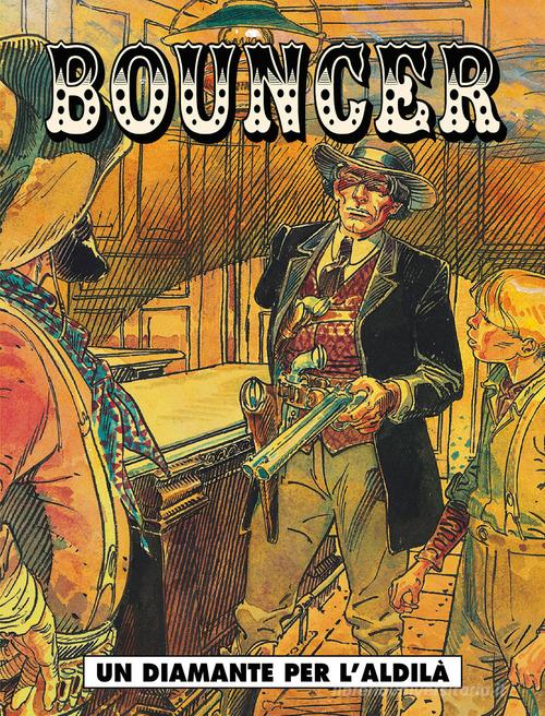 Un diamante per l'aldilà. Bouncer vol.1 di Alejandro Jodorowsky, François Boucq edito da Editoriale Cosmo