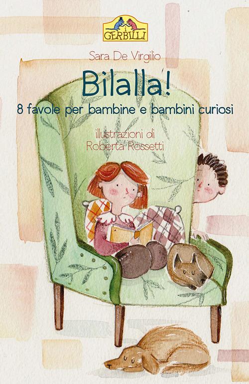 Bilalla! 8 favole per bambine e bambini curiosi di Sara De Virgilio edito da La Torretta