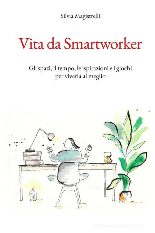 Vita da smartworker di Silvia Magistrelli edito da Youcanprint
