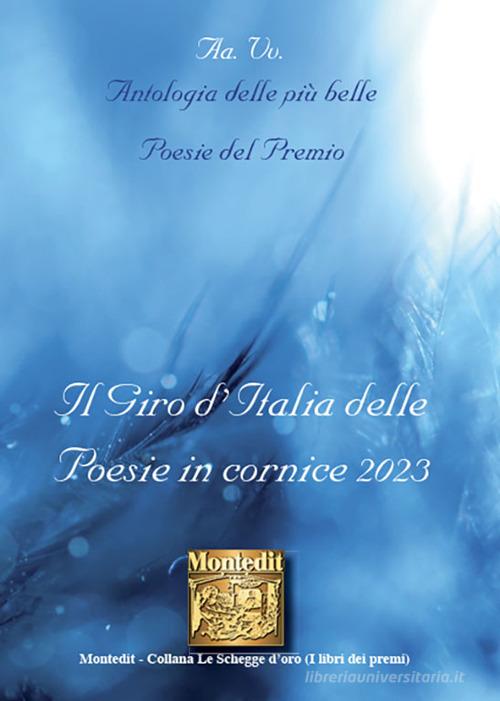 Antologia delle più belle poesie del premio Il giro d'Italia delle Poesie in cornice 2023 edito da Montedit