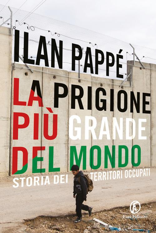 La prigione più grande del mondo. Storia dei territori occupati di Ilan Pappé edito da Fazi