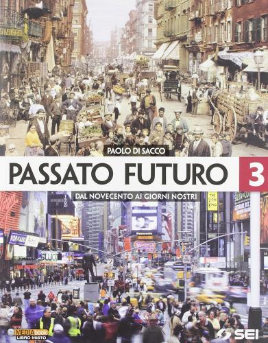 Passato futuro. Per le Scuole superiori vol.3 di Paolo Di Sacco edito da SEI