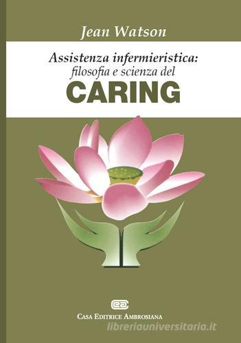 Assistenza infermieristica: filosofia e scienza del caring di Jean Watson edito da CEA