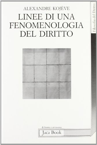 Linee di una fenomenologia del diritto di Alexandre Kojève edito da Jaca Book