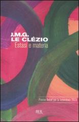Estasi e materia di Jean-Marie Gustave Le Clézio edito da Rizzoli