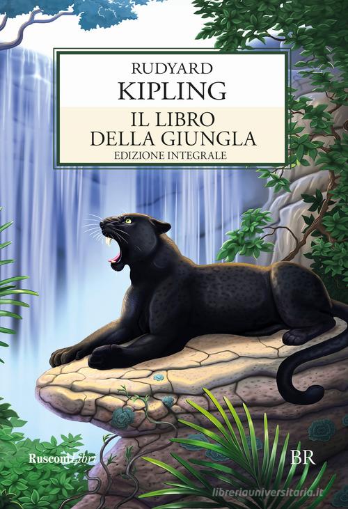 Il libro della giungla. Ediz. integrale di Rudyard Kipling edito da Rusconi Libri