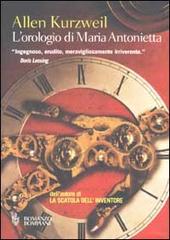 L' orologio di Maria Antonietta di Allen Kurzweil edito da Bompiani