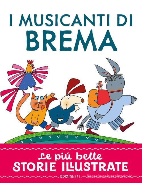 I musicanti di Brema. Stampatello maiuscolo. Ediz. a colori di Roberto Piumini edito da EL