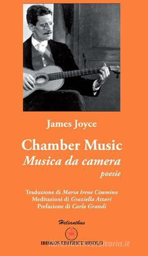 Chamber music-Musica da camera. Ediz. bilingue di James Joyce edito da Ibiskos Editrice Risolo