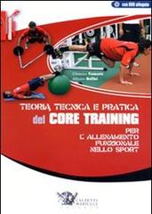 Teoria tecnica e pratica del core training per l'allenamento funzionale nello sport. Con DVD di Christian Ferrante, Alberto Bollini edito da Calzetti Mariucci