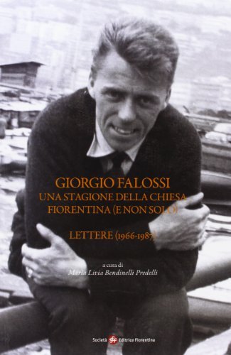Giorgio Falossi. Una stagione della chiesa fiorentina (e non solo). Lettere (1966-1987) edito da Società Editrice Fiorentina