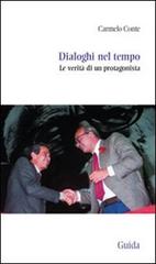 Dialoghi nel tempo. Le verità di un protagonista di Carmelo Conte edito da Guida