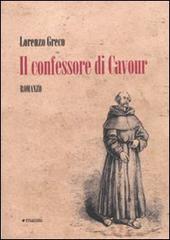 Il confessore di Cavour di Lorenzo Greco edito da Manni