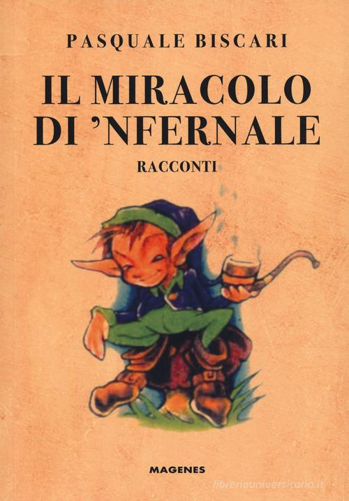 Libro Il miracolo di 'Nfernale di Pasquale Biscari Voci dal Sud di Magenes