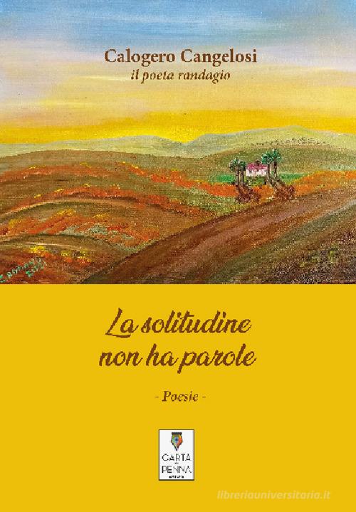 La solitudine non ha parole di Calogero Cangelosi edito da Carta e Penna