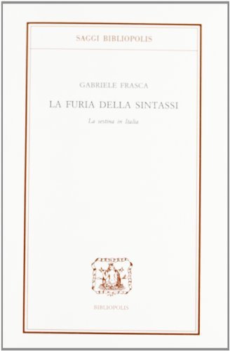 La furia della sintassi. La sestina in Italia di Gabriele Frasca edito da Bibliopolis