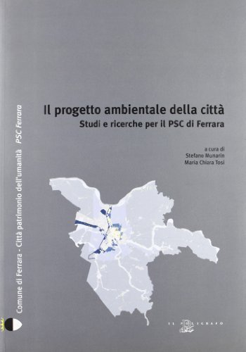 Il progetto ambientale della città. Studi e ricerche per il PSC di Ferrara edito da Il Poligrafo
