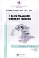 Il tocco. Massaggio funzionale integrato di Giuseppe Rizzi, Luca Rizzi, Laura Casetta edito da UPSEL Domeneghini