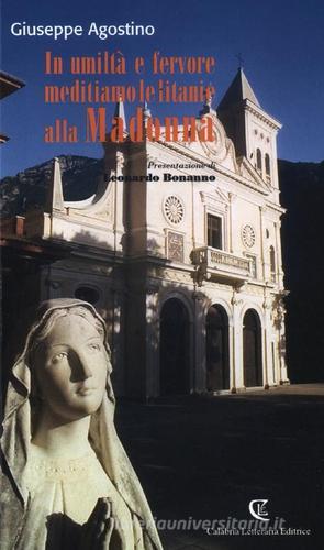 In umiltà e fervore meditiamo le litanie alla Madonna di Giuseppe Agostino edito da Calabria Letteraria