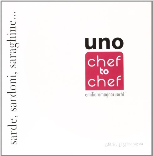 Uno. Chef to chef. Emiliaromagnacuochi edito da La Mandragora Editrice