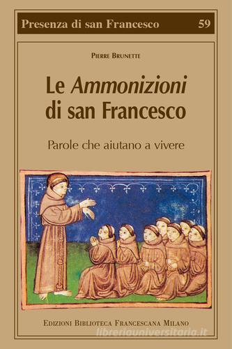 Le Ammonizioni di san Francesco. Parole che aiutano a vivere di Pierre Brunette edito da Biblioteca Francescana