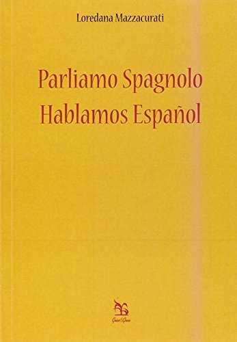 Parliamo spagnolo-Hablamos espanol di Loredana Mazzacurati edito da Greco e Greco