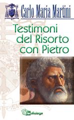 Testimoni del risorto con Pietro di Carlo Maria Martini edito da In Dialogo
