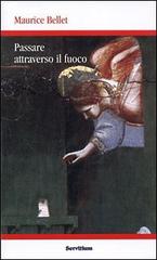 Passare attraverso il fuoco. Le annate di Christus (1965-1985) di Maurice Bellet edito da Servitium Editrice
