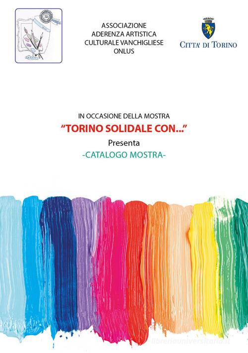 Torino solidale con.... Ediz. illustrata edito da Inspire Communication