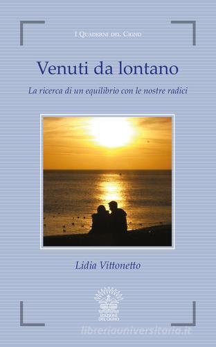 Venuti da lontano di Lidia Vittonetto edito da Edizioni del Cigno