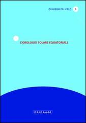L' orologio solare equatoriale di Gian Nicola Cabizza, Nicola Scarpel edito da Mediando