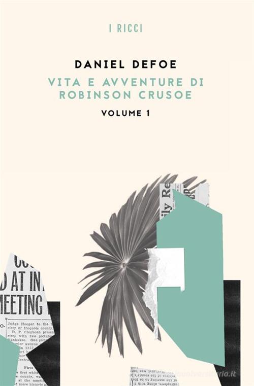 Libro Vita e avventure di Robinson Crusoe di Daniel Defoe I ricci di Antonio Tombolini Editore