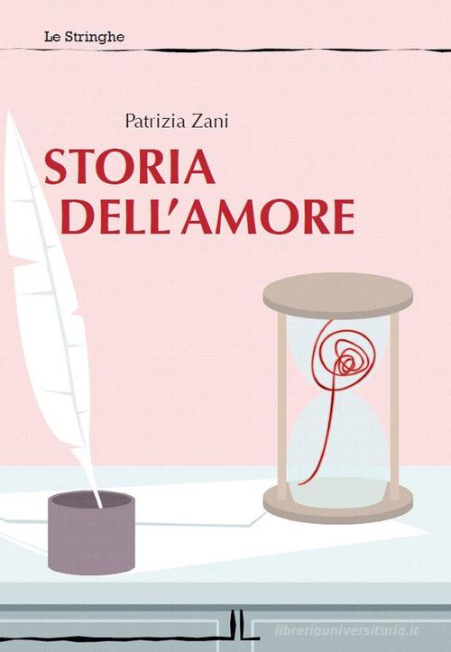 Storia dell'amore di Patrizia Zani edito da La Linea (Bologna)