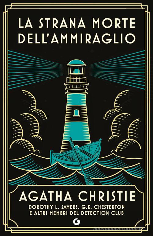 La strana morte dell'ammiraglio di Agatha Christie, Dorothy Leigh Sayers, Gilbert Keith Chesterton edito da Giunti Editore