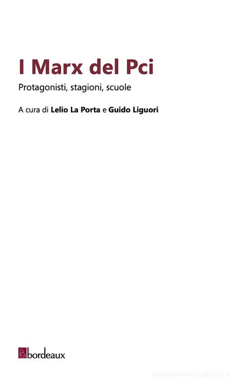 I Marx del Pci. Protagonisti, stagioni, scuole edito da Bordeaux