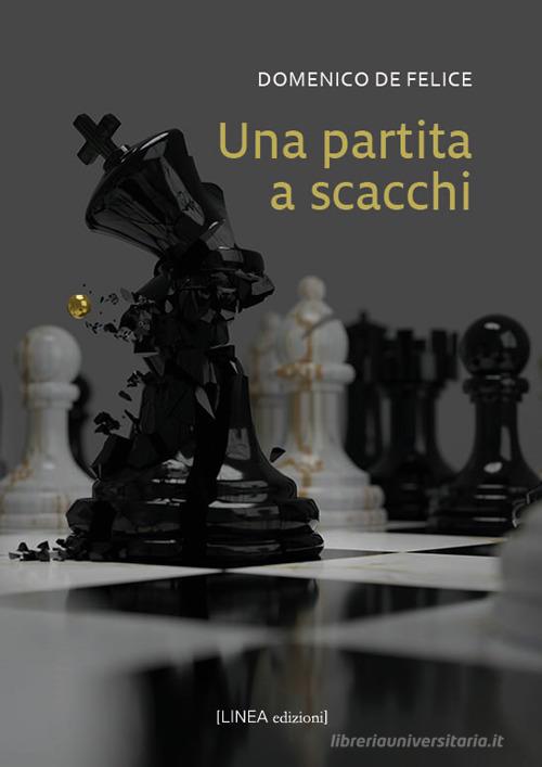 Libro Una partita a scacchi di Domenico De Felice Linea narrativa di Linea Edizioni