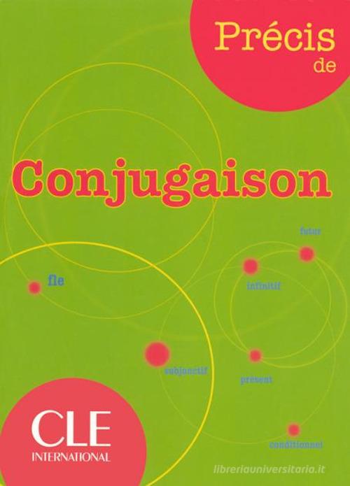 Précis de conjugaison. Per la Scuola media di Isabelle Chollet, Jean-Michel Robert edito da CLE International