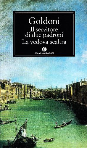 Il servitore di due padroni-La vedova scaltra di Carlo Goldoni edito da Mondadori