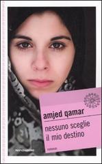 Nessuno sceglie il mio destino di Amjed Qamar edito da Mondadori