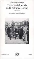 Trent'anni di storia della cultura a Torino (1920-1950) di Norberto Bobbio edito da Einaudi