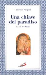 Una chiave del paradiso: le tre «Ave Maria» di Giuseppe Pasquali edito da San Paolo Edizioni