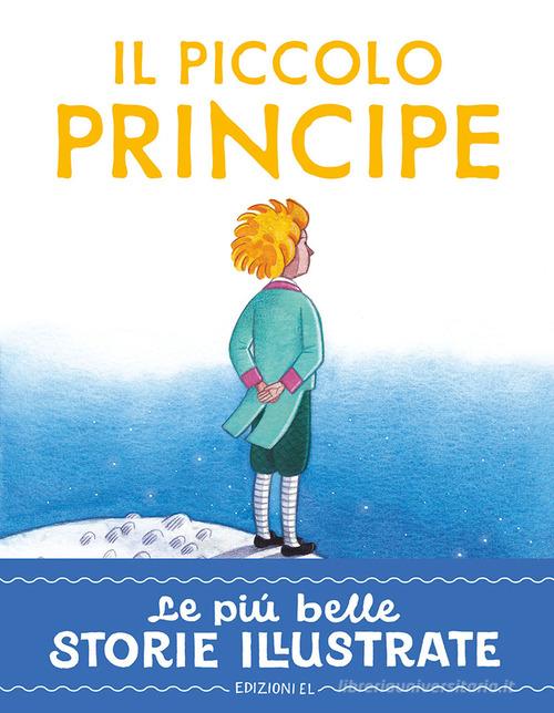 Il piccolo principe. Stampatello maiuscolo. Ediz. a colori di Stefano Bordiglioni edito da EL