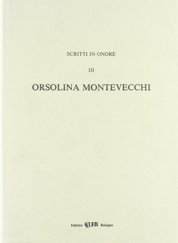 Scritti in onore di Orsolina Montevecchi edito da CLUEB