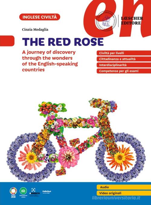 The Red Rose. A journey of discovery through the wonders of the English-speaking countries. Per le Scuole superiori di Cinzia Medaglia edito da Loescher