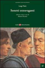 Sonetti extravaganti. Ediz. critica di Luigi Pulci edito da Società Editrice Fiorentina