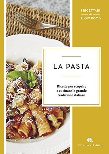 La pasta. Ricette per scoprire e cucinare la grande tradizione italiana edito da San Paolo Periodici