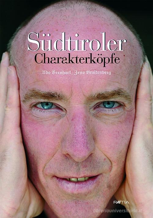 Südtiroler Charakterköpfe di Udo Bernhart, Zeno Braitenberg edito da Raetia
