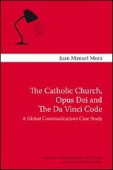 The Catholic Church, Opus Dei and the Da Vinci code. A global communication case study di Juan M. Mora edito da Edusc