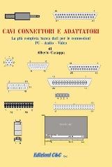 Cavi connettori e adattatori di Alberto Casappa edito da C&C